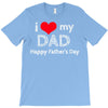 i love my dad T-Shirt