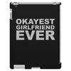 okayest girlfriend ever iPad 3 and 4 Case