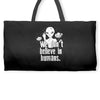 aliens we dont believe in humans Weekender Totes