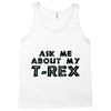 ask me about my t rex Tank Top