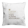 coffee then human resources Throw Pillow