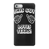 this guy loves texas iPhone 7 Case
