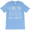 i may be slow but i run T-Shirt
