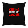 killing our own aint gangsta Throw Pillow