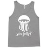 you jelly Tank Top