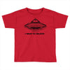 i want to believe Toddler T-shirt