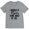 I Wonder If Beer Thinks About Me V-Neck Tee