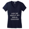 ask me about my ninja disguise Women's V-Neck T-Shirt