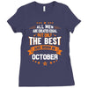 All Men Created Equal But The Best Born In October Ladies Fitted T-Shirt