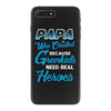 Papa Was Created because Grankids Need Real Heroes iPhone 7 Plus Case