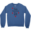 happy valenties day babe Crewneck Sweatshirt