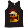 drink beer fuck fear Tank Top