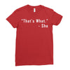 that's what she said quote white logo Ladies Fitted T-Shirt