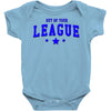 out of your league Baby Onesie