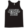 who let me adult, i can't adult Tank Top