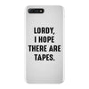 Lordy I Hope there Are Tapes iPhone 7 Plus Case
