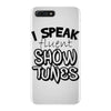 I Speak Fluent Show Tunes iPhone 7 Plus Case