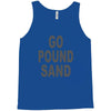 go pound sand Tank Top