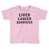 Liver Cancer Survivor Toddler T-shirt
