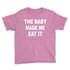 the baby made me eat Youth Tee