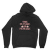 The Future is Female Unisex Hoodie