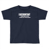 i am an accountant t shirt funny profession shirt tee gift for account Toddler T-shirt