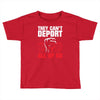 they can't deport all of us Toddler T-shirt