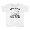 kinda hot in these rhinos Toddler T-shirt