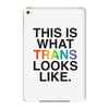 This Is What Trans Looks Like iPad Mini 4