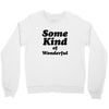 Some King Of Wonderful Crewneck Sweatshirt