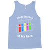 stop staring at my rack Tank Top