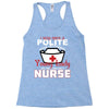 I Was One A Polite Well Mannered Young Lady And Then I Became A Nurse Racerback Tank