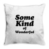 Some King Of Wonderful Throw Pillow