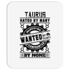 Taurus Hated By Many Wanted By Plenty Mousepad
