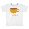 coffee (4) Toddler T-shirt