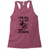 my own stunst Racerback Tank