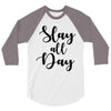slay all day 3/4 Sleeve Shirt