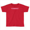 feminist Toddler T-shirt