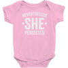 nevertheless   she persisted Baby Bodysuit