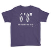 now you don't have to ask t4ll Youth Tee