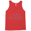 i love my wife Tank Top