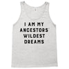 i am my ancestors' wildest dreams Tank Top