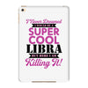 i never dreamed i would be a super cool libra but here i am killing it iPad Mini 4