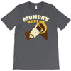 monday needs me T-Shirt
