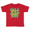 Yah Yeet Toddler T-shirt