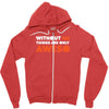 without me things are you aweso Zipper Hoodie