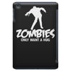 zombies only want a hug bad taste haloween zombie pop culture gift iPad Mini