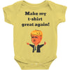 make my t shirt great again Baby Onesie