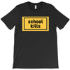 School Kills T-Shirt