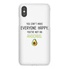 You Cant Make Everyone Happy You Are Not An Avocado iPhoneX